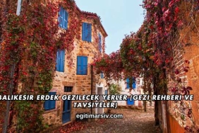 Balıkesir Erdek Gezilecek Yerler (Gezi Rehberi ve Tavsiyeler)