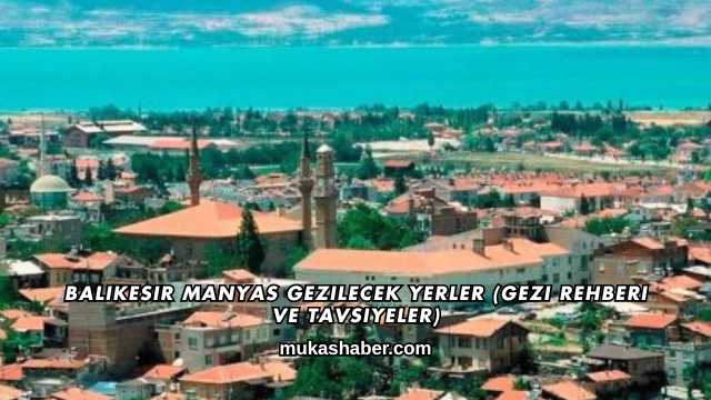 Balıkesir Manyas Gezilecek Yerler (Gezi Rehberi ve Tavsiyeler)
