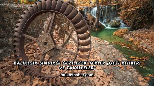 Balıkesir Sındırgı Gezilecek Yerler (Gezi Rehberi ve Tavsiyeler)