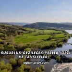 Balıkesir Susurluk Gezilecek Yerler (Gezi Rehberi ve Tavsiyeler)