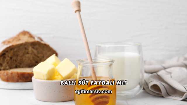 Ballı Süt Faydalı mı?
