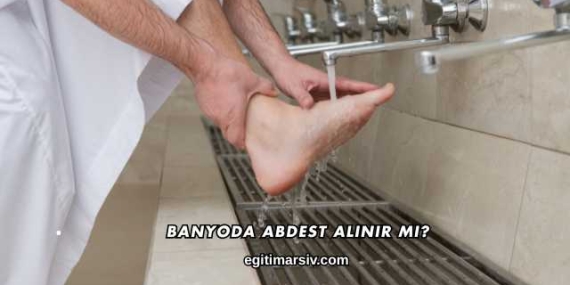 Banyoda Abdest Alınır mı?