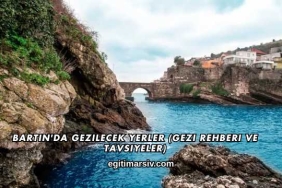 Bartın'da Gezilecek Yerler (Gezi Rehberi ve Tavsiyeler)