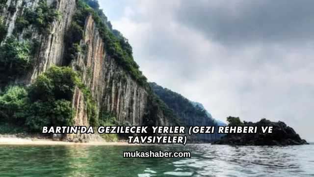 Bartın'da Gezilecek Yerler (Gezi Rehberi ve Tavsiyeler)