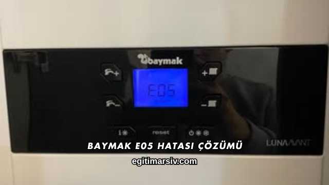 Baymak E05 Hatası Çözümü