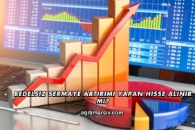 Bedelsiz Sermaye Artırımı Yapan Hisse Alınır mı?