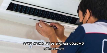 Beko Klima CH 05 Hatası Çözümü