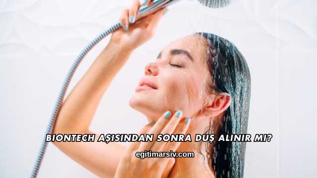Biontech Aşısından Sonra Duş Alınır mı