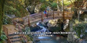 Bolu'da Gezilecek Yerler (Gezi Rehberi ve Tavsiyeler)