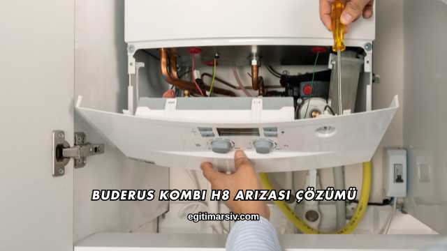 Buderus Kombi H8 Arızası Çözümü