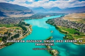 Burdur'da Gezilecek Yerler (Gezi Rehberi ve Tavsiyeler)