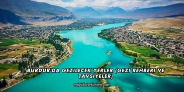 Burdur'da Gezilecek Yerler (Gezi Rehberi ve Tavsiyeler)