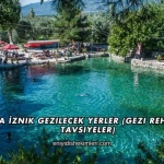 Bursa İznik Gezilecek Yerler (Gezi Rehberi ve Tavsiyeler)