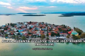Bursa Mudanya Gezilecek Yerler (Gezi Rehberi ve Tavsiyeler)