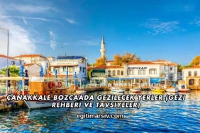 Çanakkale Bozcaada Gezilecek Yerler (Gezi Rehberi ve Tavsiyeler)