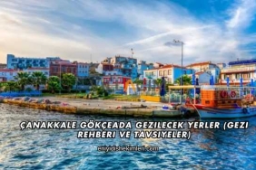 Çanakkale Gökçeada Gezilecek Yerler (Gezi Rehberi ve Tavsiyeler)