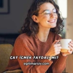 Çay İçmek Faydalı mı?