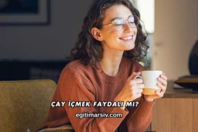 Çay İçmek Faydalı mı?