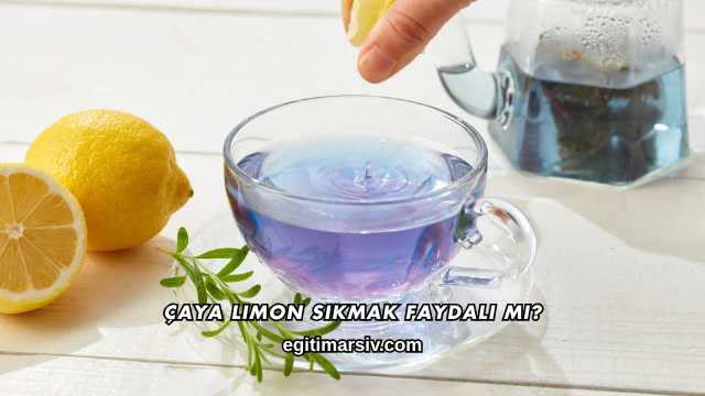 Çaya Limon Sıkmak Faydalı mı?