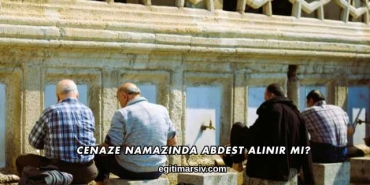 Cenaze Namazında Abdest Alınır mı?