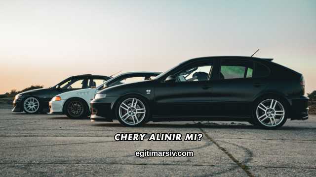 Chery Alınır mı?
