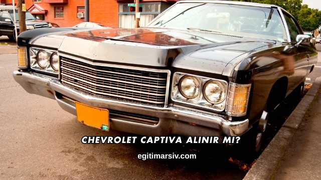 Chevrolet Captiva Alınır mı?