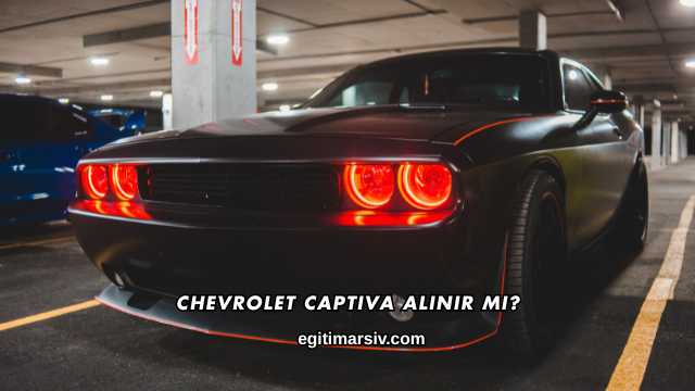Chevrolet Captiva Alınır mı?