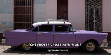 Chevrolet Cruze Alınır mı?