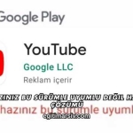 Cihazınız Bu Sürümle Uyumlu Değil Hatası Çözümü