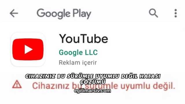 Cihazınız Bu Sürümle Uyumlu Değil Hatası Çözümü