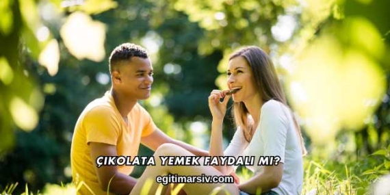 Çikolata Yemek Faydalı mı?