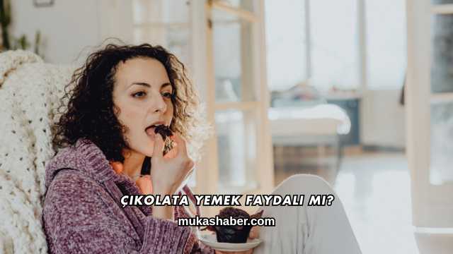 Çikolata Yemek Faydalı mı?