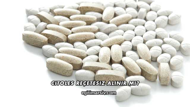 Citoles Reçetesiz Alınır mı?