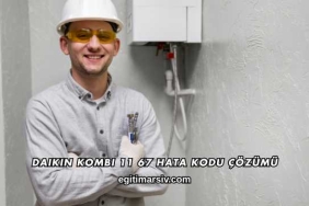 Daikin Kombi 11 67 Hata Kodu Çözümü