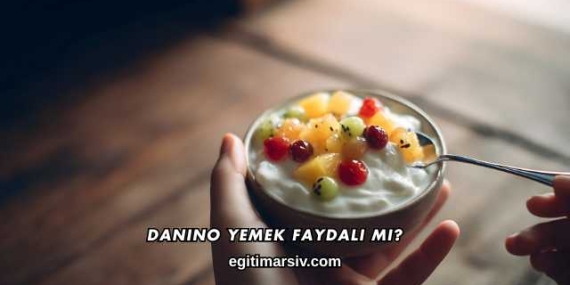 Danino Yemek Faydalı mı?