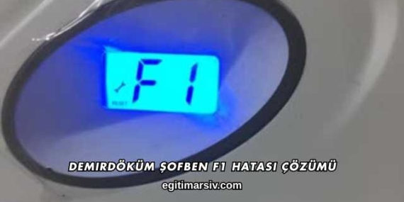 Demirdöküm Şofben F1 Hatası Çözümü