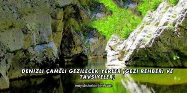 Denizli Çameli Gezilecek Yerler (Gezi Rehberi ve Tavsiyeler)