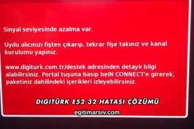 Digitürk E52 32 Hatası Çözümü