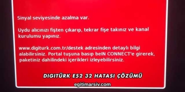 Digitürk E52 32 Hatası Çözümü