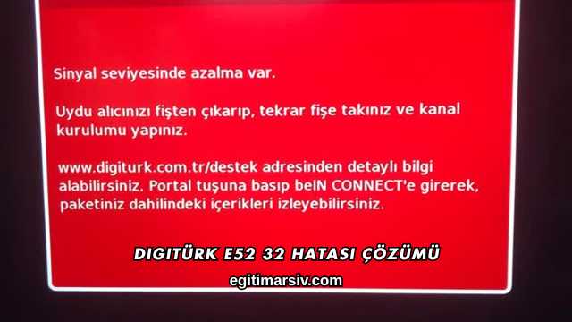 Digitürk E52 32 Hatası Çözümü