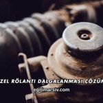 Dizel Rölanti Dalgalanması Çözümü