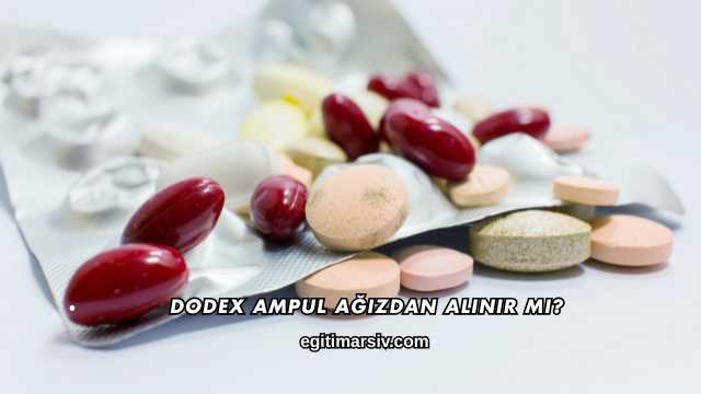 Dodex Ampul Ağızdan Alınır mı?