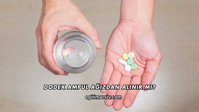 Dodex Ampul Ağızdan Alınır mı?