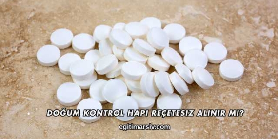 Doğum Kontrol Hapı Reçetesiz Alınır mı?