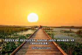 Düzce'de Gezilecek Yerler (Gezi Rehberi ve Tavsiyeler)