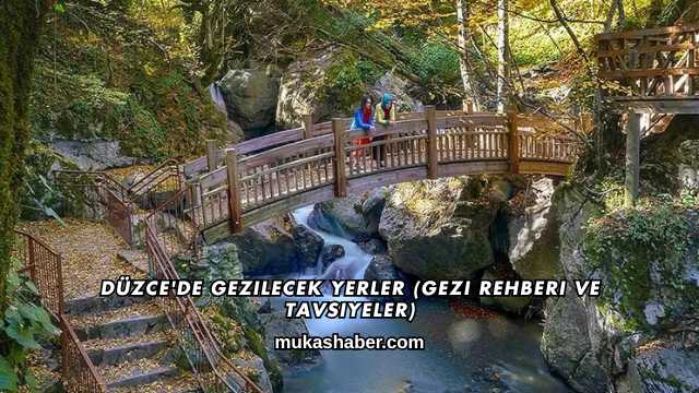 Düzce'de Gezilecek Yerler (Gezi Rehberi ve Tavsiyeler)