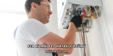 ECA Kombi E82 Hatası Çözümü