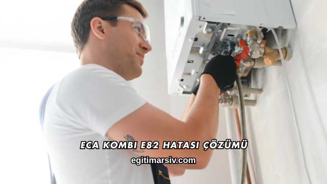 ECA Kombi E82 Hatası Çözümü