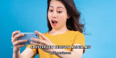 Easycep'ten Telefon Alınır mı?