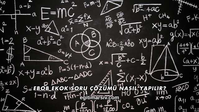 Ebob Ekok Soru Çözümü Nasıl Yapılır?